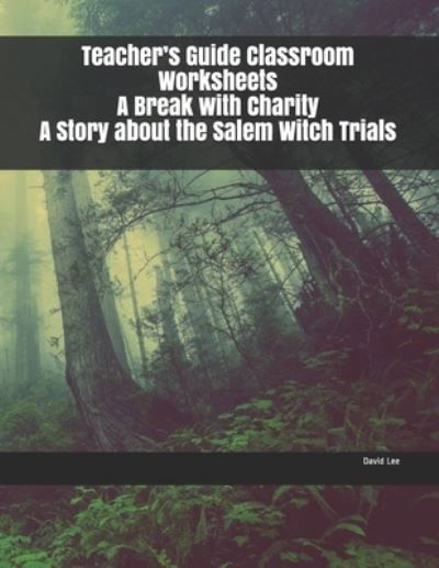 Cover for David Lee · Teacher's Guide Classroom Worksheets A Break with Charity A Story about the Salem Witch Trials (Paperback Book) (2019)