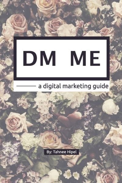 Cover for Tahnee Hipel · DM ME - a digital marketing guide (Paperback Book) (2020)