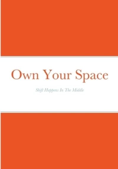 Own Your Space - Tywana Minor - Boeken - Lulu.com - 9781716312786 - 20 december 2020