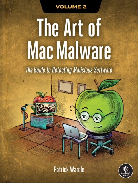 The Art of Mac Malware, Volume 2: Detecting Malicious Software - Patrick Wardle - Bücher - No Starch Press,US - 9781718503786 - 25. Februar 2025