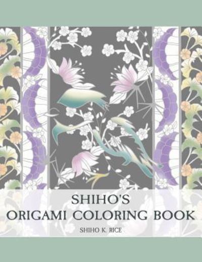 Cover for Shiho K Rice · Shiho's Origami Coloring Book (Paperback Book) (2018)