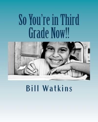 Cover for Bill Watkins · So You're in Third Grade Now!! (Pocketbok) (2018)