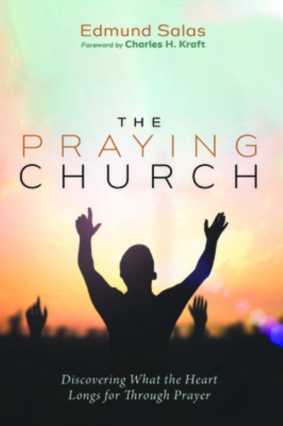 Cover for Edmund Salas · The Praying Church: Discovering What the Heart Longs for Through Prayer (Paperback Book) (2020)