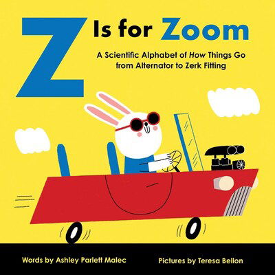 Cover for Ashley Parlett Malec · Z Is for Zoom: A Scientific Alphabet of How Things Go, from Alternator to Zerk Fitting - Baby University (Kartonbuch) (2020)