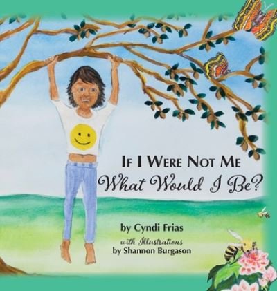 Cover for Cyndi Frias · If I Were Not Me What Would I Be? (Innbunden bok) (2020)