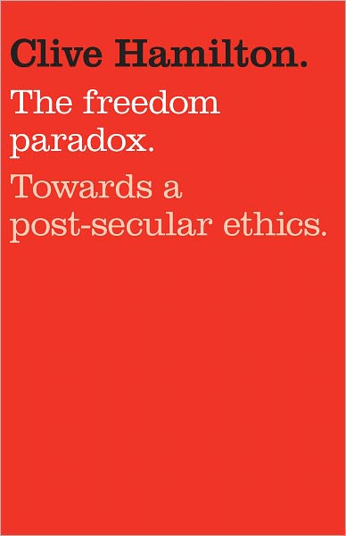 Cover for Clive Hamilton · The Freedom Paradox: Towards a Post-secular Ethics (Paperback Book) (2011)