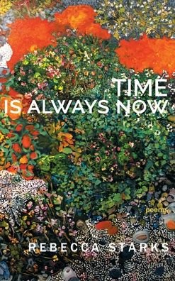 Cover for Rebecca Starks · Time Is Always Now: Poems (Hardcover bog) (2020)