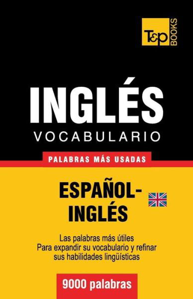 Cover for Andrey Taranov · Vocabulario Español-inglés Británico - 9000 Palabras Más Usadas (T&amp;p Books) (Spanish Edition) (Paperback Book) [Spanish edition] (2013)