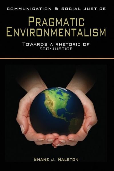 Cover for Shane J. Ralston · Pragmatic Environmentalism (Communication and Social Justice) (Pocketbok) (2013)