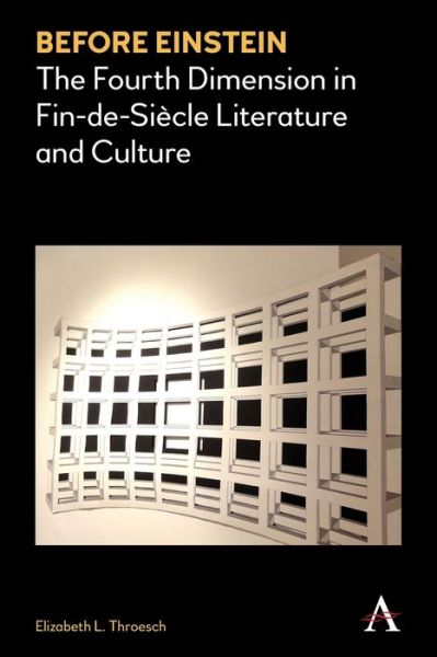 Cover for Elizabeth L. Throesch · Before Einstein: The Fourth Dimension in Fin-de-Siecle Literature and Culture - Anthem Nineteenth-Century Series (Paperback Book) (2019)