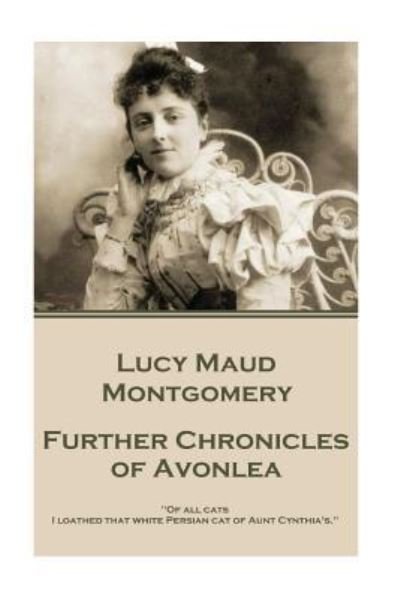 Cover for Lucy Maud Montgomery · Lucy Maud Montgomery - Further Chronicles of Avonlea (Taschenbuch) (2016)