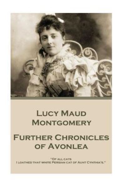 Lucy Maud Montgomery - Further Chronicles of Avonlea - Lucy Maud Montgomery - Books - Miniature Masterpieces - 9781785437786 - December 23, 2016