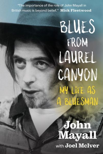 Blues From Laurel Canyon: My Life as a Bluesman - John Mayall - Kirjat - Omnibus Press - 9781785581786 - torstai 26. syyskuuta 2019