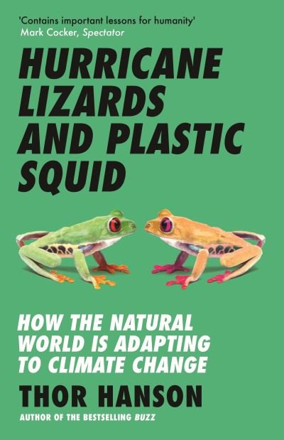 Cover for Thor Hanson · Hurricane Lizards and Plastic Squid: How the Natural World is Adapting to Climate Change (Taschenbuch) (2023)