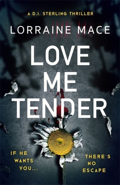 Lorraine Mace · Love Me Tender: An unflinching, twisty and jaw-dropping thriller (Book Five, DI Sterling Series) - The DI Sterling Series (Paperback Bog) (2021)