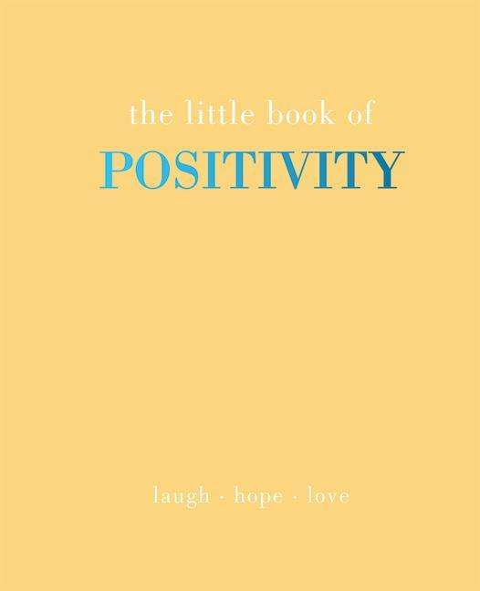 Cover for Joanna Gray · The Little Book of Positivity: Laugh | Hope | Love - Little Book of (Hardcover Book) (2021)