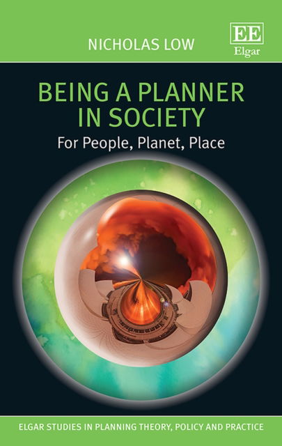 Cover for Nicholas Low · Being a Planner in Society: For People, Planet, Place - Elgar Studies in Planning Theory, Policy and Practice (Hardcover Book) (2020)