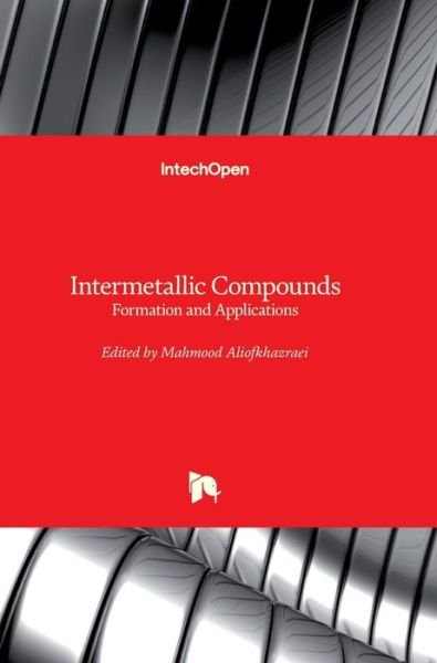 Cover for Mahmood Aliofkhazraei · Intermetallic Compounds: Formation and Applications (Hardcover Book) (2018)