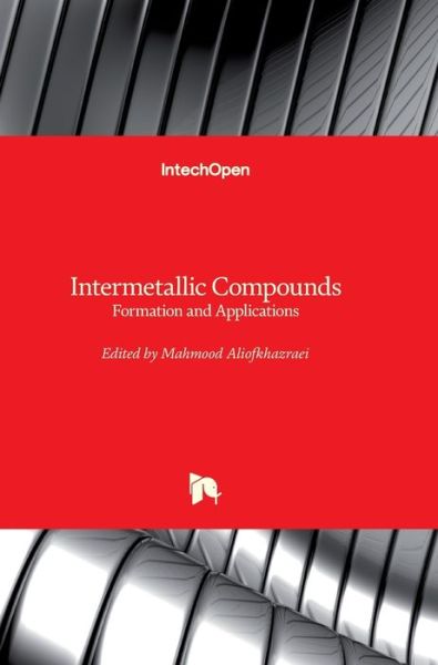 Cover for Mahmood Aliofkhazraei · Intermetallic Compounds: Formation and Applications (Hardcover Book) (2018)