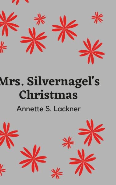 Cover for Annette Lackner · Mrs. Silvernagel's Christmas (Hardcover Book) (2016)