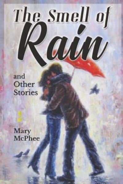 The Smell of Rain - Mary McPhee - Böcker - Independently Published - 9781795056786 - 28 januari 2019