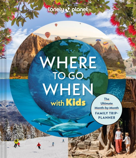 Cover for Lonely Planet · Lonely Planet Where to Go When with Kids - Lonely Planet (Gebundenes Buch) (2025)