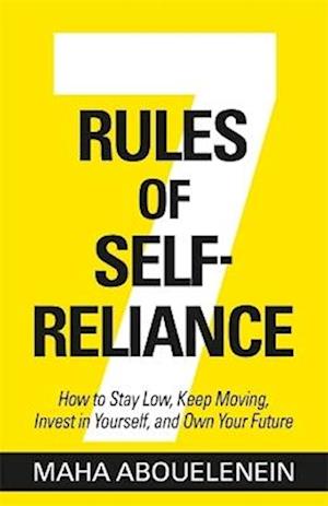 Cover for Maha Abouelenein · 7 Rules of Self-Reliance: How to Stay Low, Keep Moving, Invest in Yourself and Own Your Future (Taschenbuch) (2025)