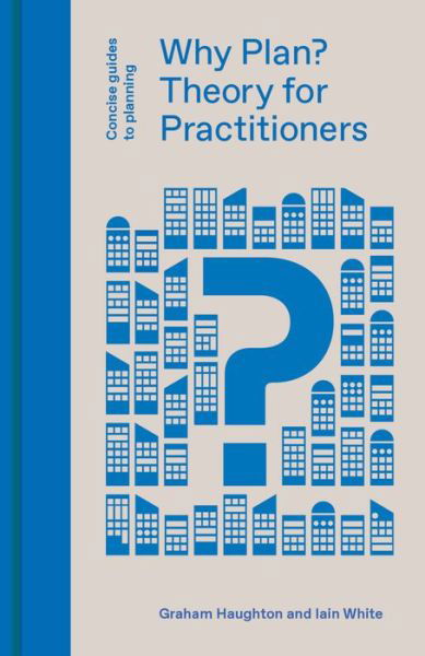 Cover for Graham Haughton · Why Plan?: Theory for Practitioners - Concise Guides to Planning (Gebundenes Buch) (2019)