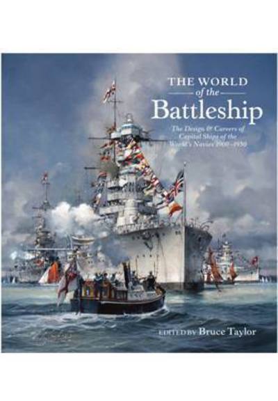 Cover for Bruce Taylor · The World of the Battleship: The Design and Careers of Capital Ships of the World's Navies 1900-1950 (Inbunden Bok) (2018)