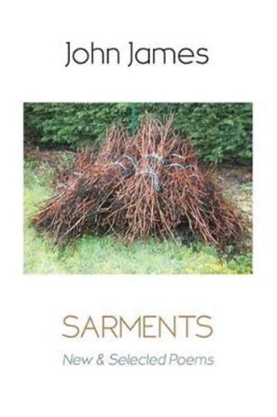 Cover for John James · Sarments: New and Selected Poems (Paperback Book) (2018)
