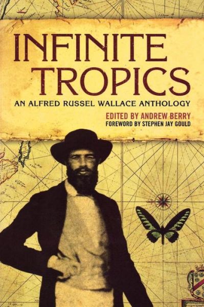 Infinite Tropics: An Alfred Russel Wallace Anthology - Alfred Russel Wallace - Books - Verso Books - 9781859844786 - December 1, 2003