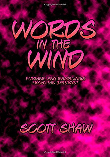 Words in the Wind: Further Zen Ramblings from the Internet - Scott Shaw - Böcker - Buddha Rose Publications - 9781877792786 - 22 juli 2014