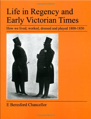 Life in Regency and Early Victorian Times - E Beresford Chancellor - Książki - Jeremy Mills Publishing - 9781905217786 - 11 września 2007