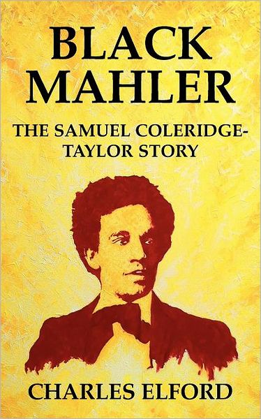 Cover for Charles Elford · Black Mahler: The Samuel Coleridge-Taylor Story (Paperback Book) (2008)