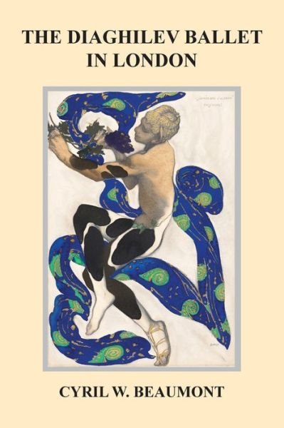 Cover for Cyril W Beaumont · The Diaghilev Ballet in London (Paperback Book) (2017)
