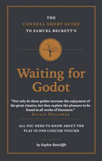 The Connell Short Guide To Samuel Beckett's Waiting for Godot - The Connell Short Guide To - Sophie Ratcliffe - Books - CONNELL PUBLISHING LTD - 9781907776786 - February 12, 2016
