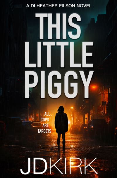 Cover for J.D. Kirk · This Little Piggy - DI Heather Filson Crime Thrillers (Paperback Book) (2024)