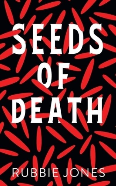 Cover for Rubbie Jones · Seeds of Death (Bog) (2022)
