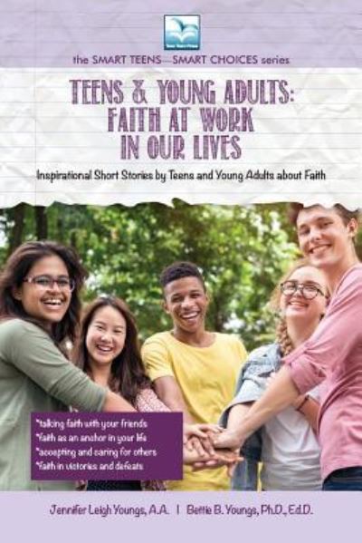 Faith at Work in Our Lives - Jennifer Youngs - Books - Bettie Youngs Publishers / Teen Town Pre - 9781940784786 - June 10, 2019