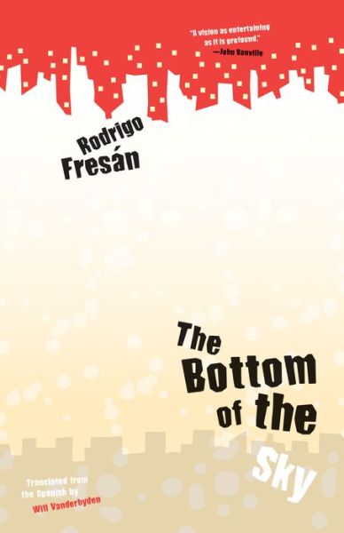 Cover for Rodrigo Fresan · The Bottom Of The Sky (Paperback Book) (2018)