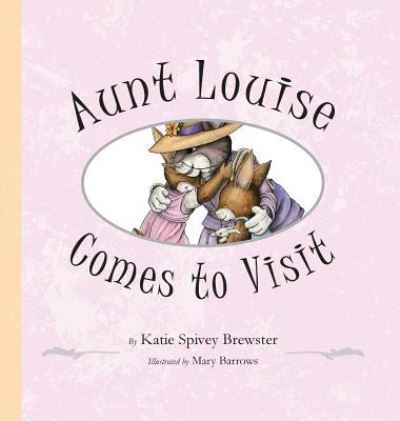 Cover for Katie Spivey Brewster · Aunt Louise Comes to Visit (Hardcover Book) (2017)