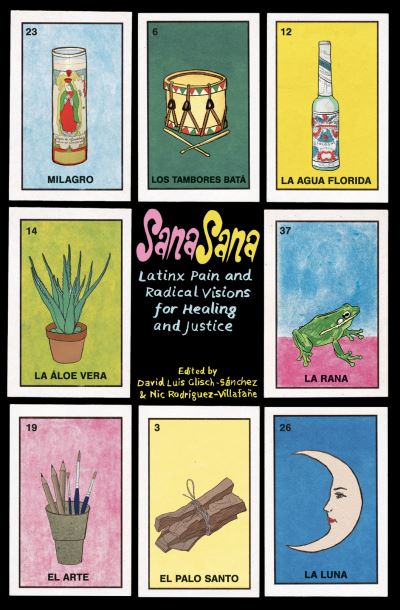 Cover for Sana, Sana: Latinx Pain and Radical Visions for Healing and Justice (Taschenbuch) (2023)