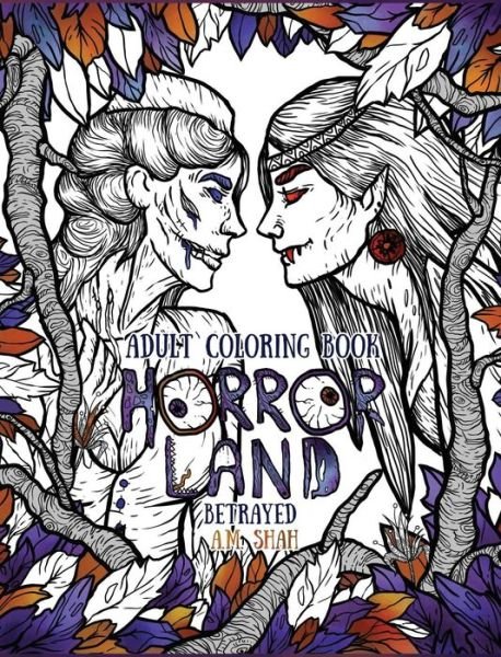 Cover for A M Shah · Adult Coloring Book Horror Land: Betrayed (Book 5) - Horror Land (Hardcover Book) (2017)