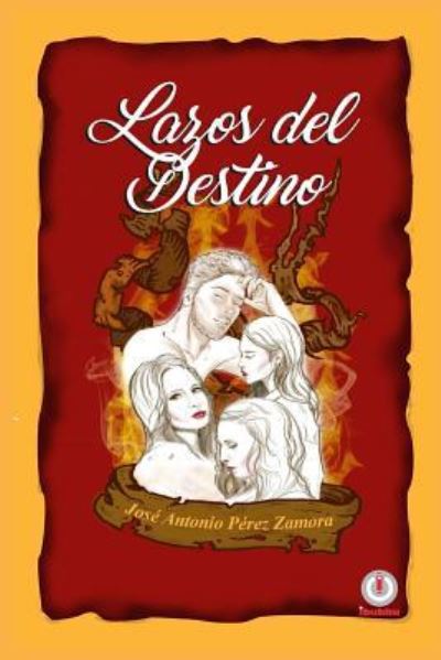 Cover for José Antonio Pérez Zamora · Lazos del destino (Paperback Book) (2017)