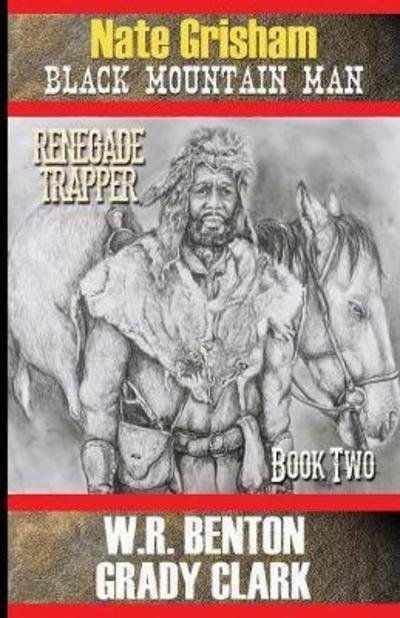 Cover for W R Benton · Nate Grisham 2 : Renegade Trapper (Paperback Bog) (2018)