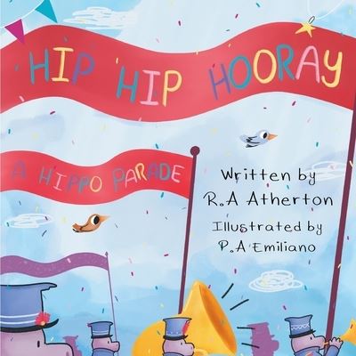 Hip Hip Hooray A Hippo Parade - R A Atherton - Bøker - Taylor and Seale Publishing - 9781950613786 - 14. september 2021