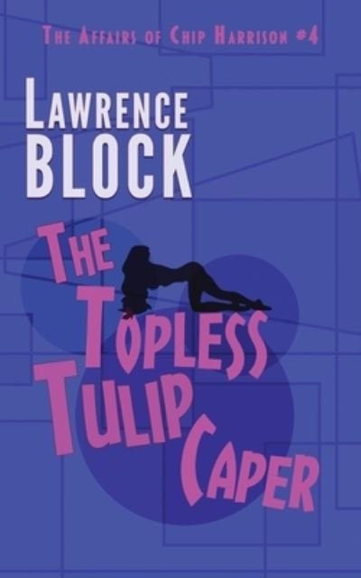 Cover for Lawrence Block · The Topless Tulip Caper (Pocketbok) (2020)