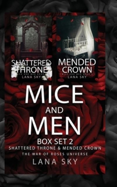 Cover for Lana Sky · Mice and Men Box Set 2 (Shattered Throne &amp; Mended Crown) : War of Roses Universe (Inbunden Bok) (2022)