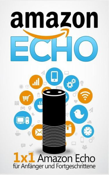 Sebastian Bauer · Amazon Echo (Paperback Book) (2017)