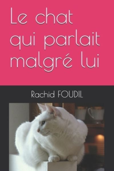 Cover for Rachid Foudil · Le chat qui parlait malgre lui (Paperback Book) (2017)